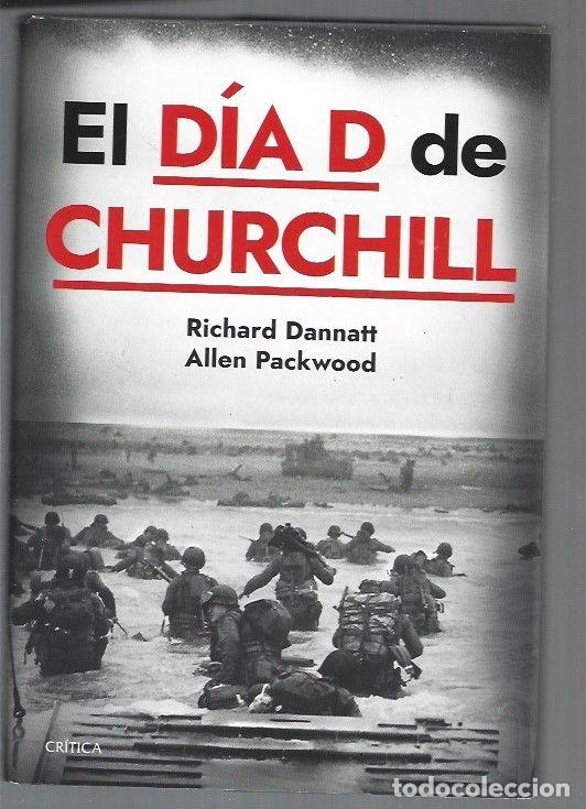 Libros: DIA D DE CHURCHILL - EL - DANNATT, RICHARD Y ALLEN PACKWOOD