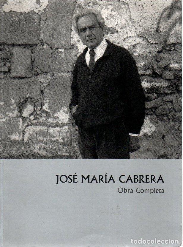 Libros: Jos&eacute; Mar&iacute;a Cabrera. Obra completa - NO CONSTA AUTOR - Foto 1