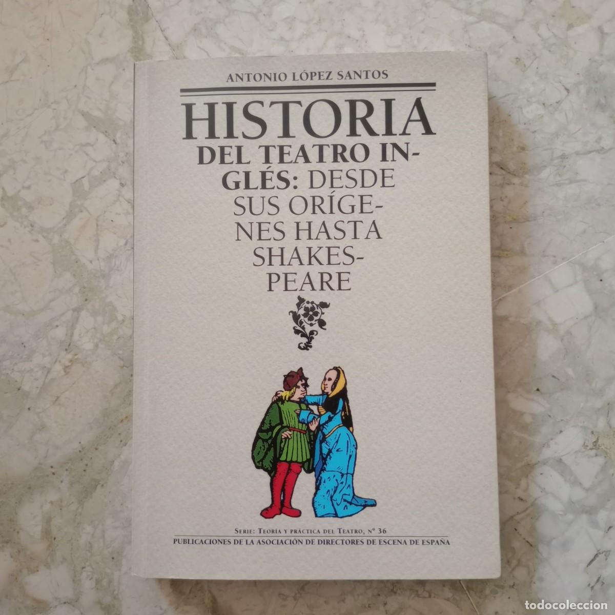 Libros: Historia del teatro ingl&eacute;s, desde sus or&iacute;genes hasta Shakespeare - L&oacute;pez Santos, Antonio