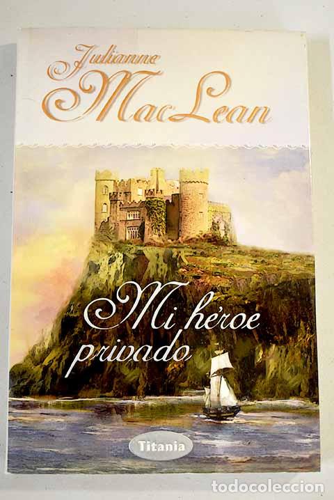 Libros: Mi h&eacute;roe privado: MacLean, Julianne.- MacLean, Julianne - Foto 1
