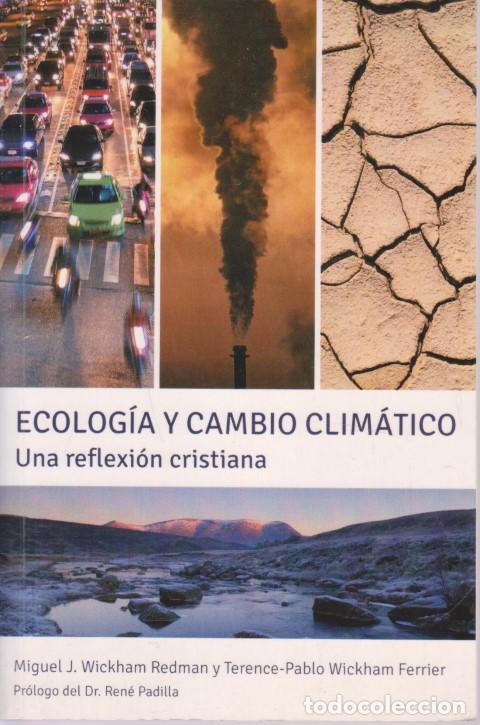 B&uuml;cher: ECOLOG&Iacute;A Y CAMBIO CLIM&Aacute;TICO. UNA REFLEXI&Oacute;N CRISTIANA - MIGUEL J. WICKHAM REDMAN - TERENCE-PABLO WICK