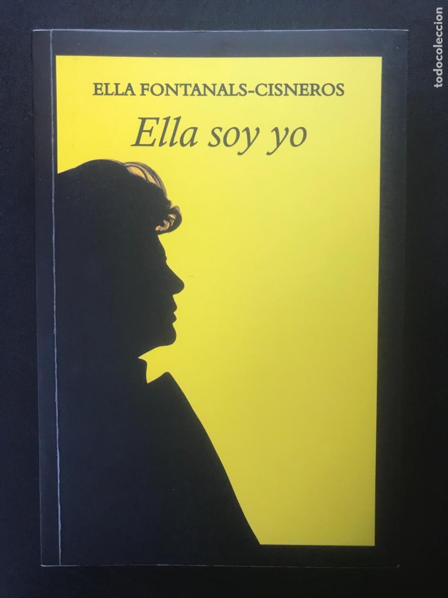 Libros: Ella Fontanals-Cisneros - Ella soy yo - Foto 1