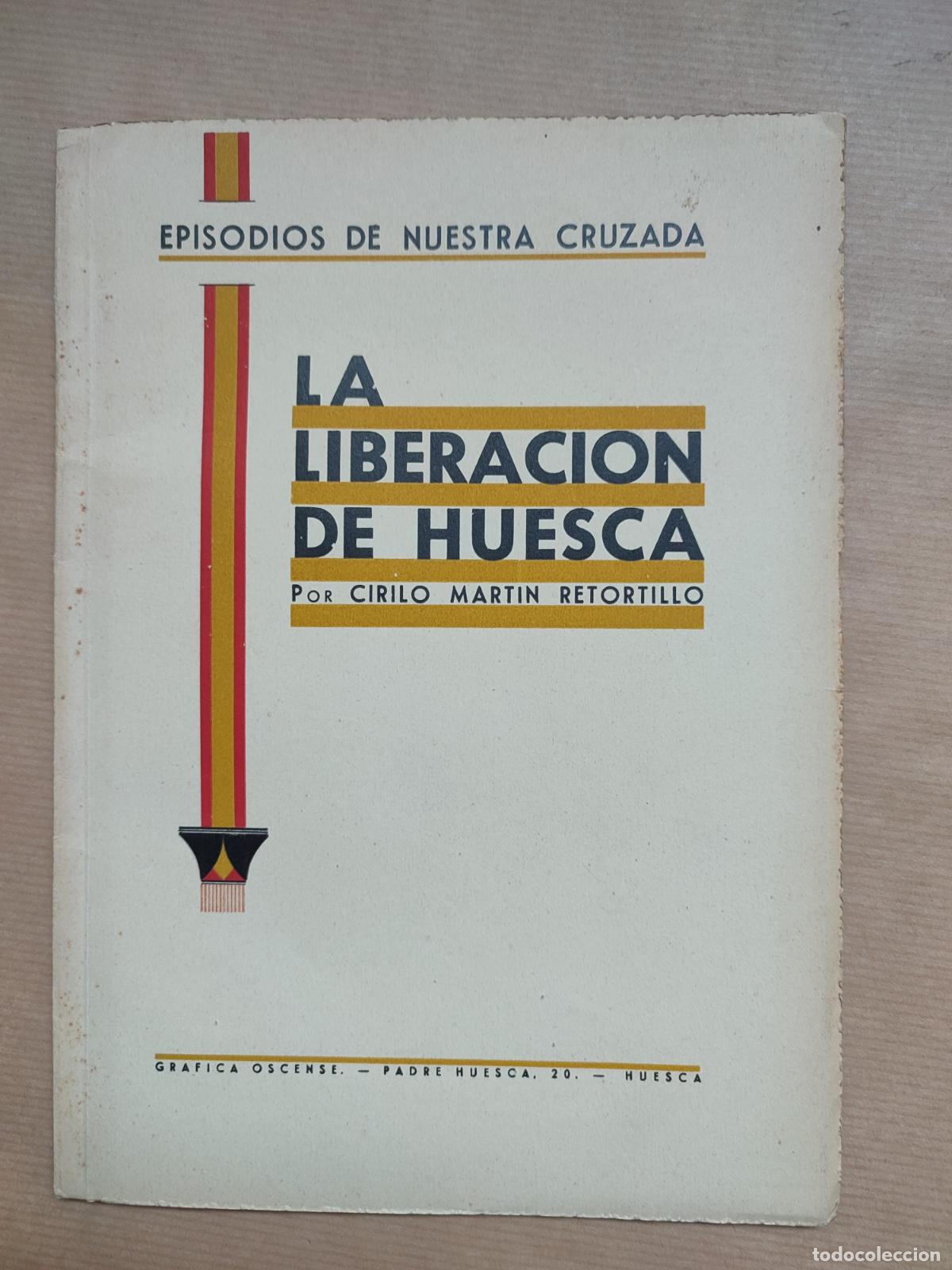 Libros: La Liberaci&oacute;n de Huesca. - CIRILO MART&Iacute;N RETORTILLO. - Foto 1