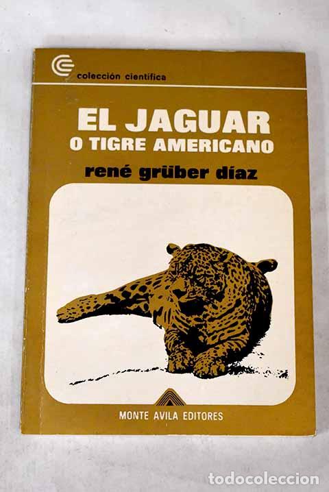 Libros: El jaguar o tigre americano.- Gr&uuml;ber D&iacute;az, Ren&eacute;