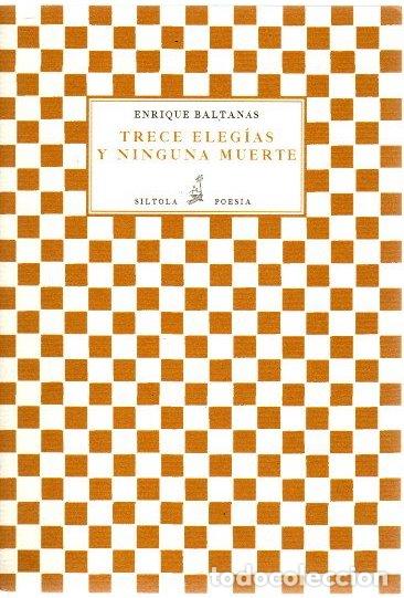 Libros: Trece eleg&iacute;as y ninguna muerte - Baltan&aacute;s, Enrique - Foto 1