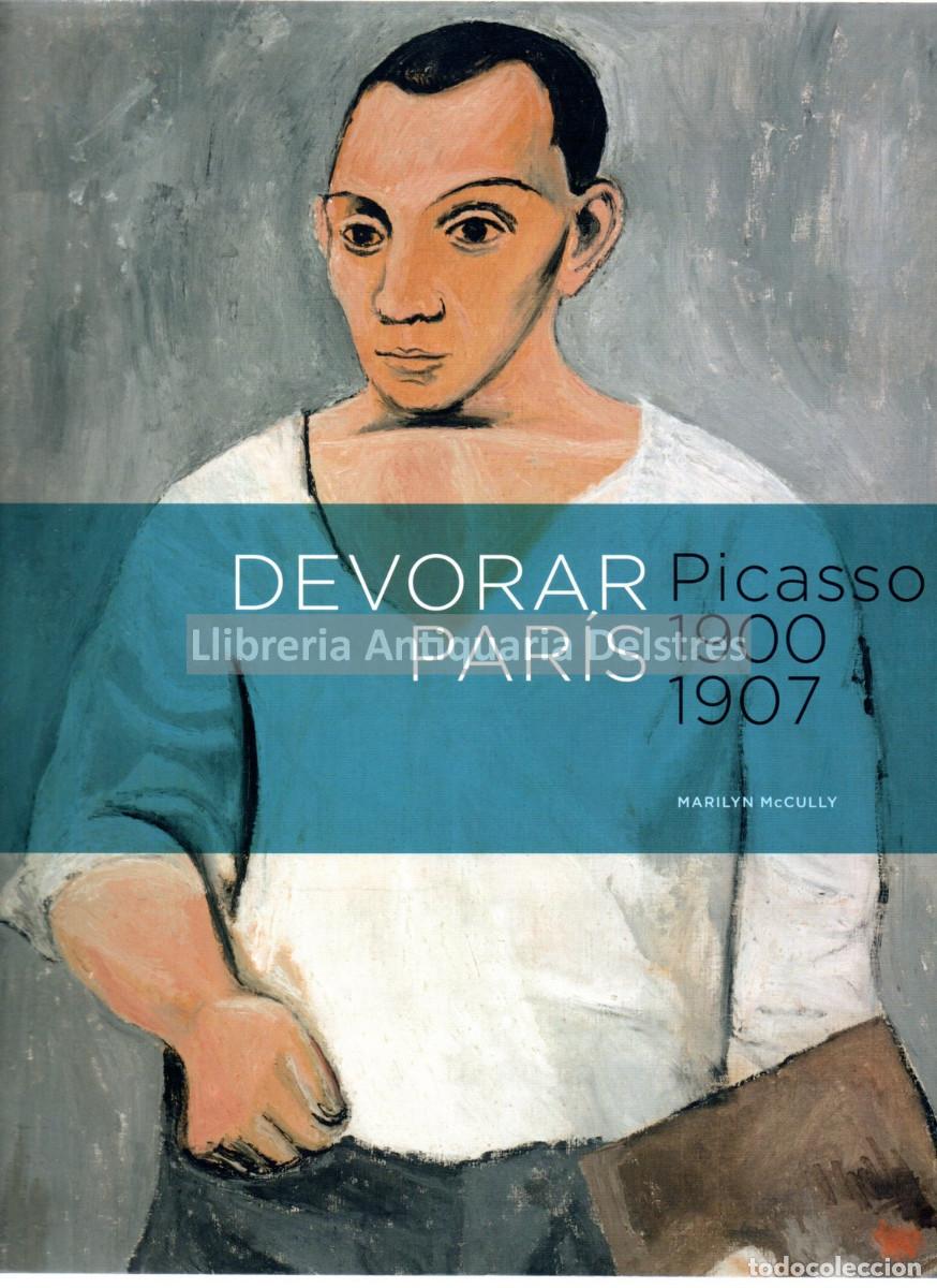 Libros: [PICASSO] McCully, Marilyn. - Devorar Par&iacute;s. Picasso 1900-1907. - Foto 1