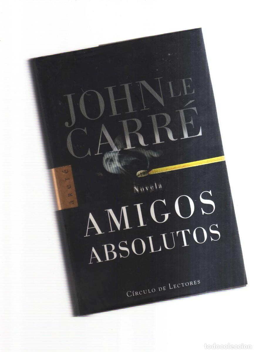 Libros: AMIGOS ABSOLUTOS JOHN LE CARRE CIRCULO DE LECTORES - Foto 1
