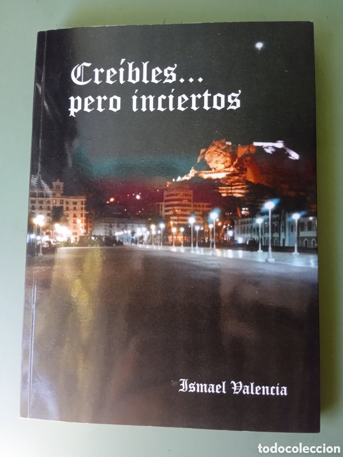 Libros: CRE&Iacute;BLES�PERO INCIERTOS - Ismael Valencia - Foto 1