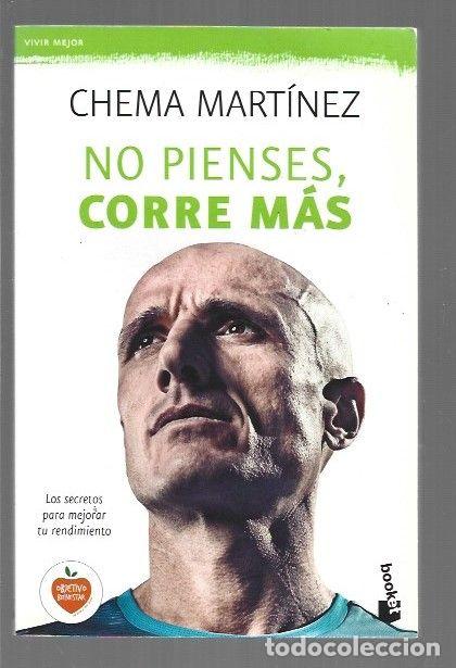 Libros: NO PIENSES, CORRE MAS - MARTINEZ, CHEMA - Foto 1