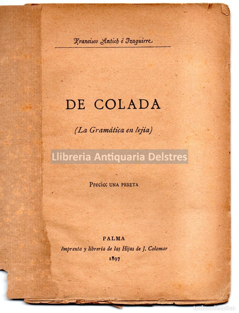 Libros: Antich e Izaguirre, Francisco. - De colada (La Gram&aacute;tica en lejia). - Foto 1