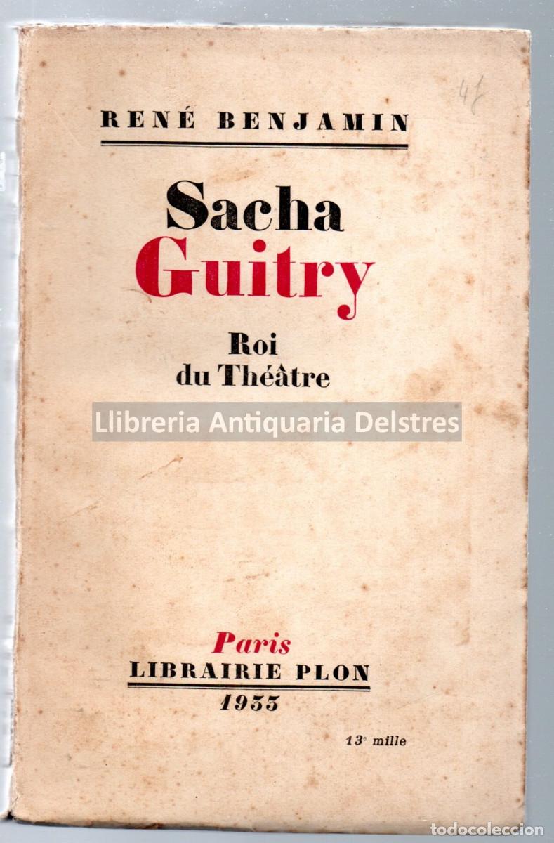 Libros: Benjamin, Ren&eacute;. - Sacha Guitry. Roi du Th&eacute;&acirc;tre. - Foto 1