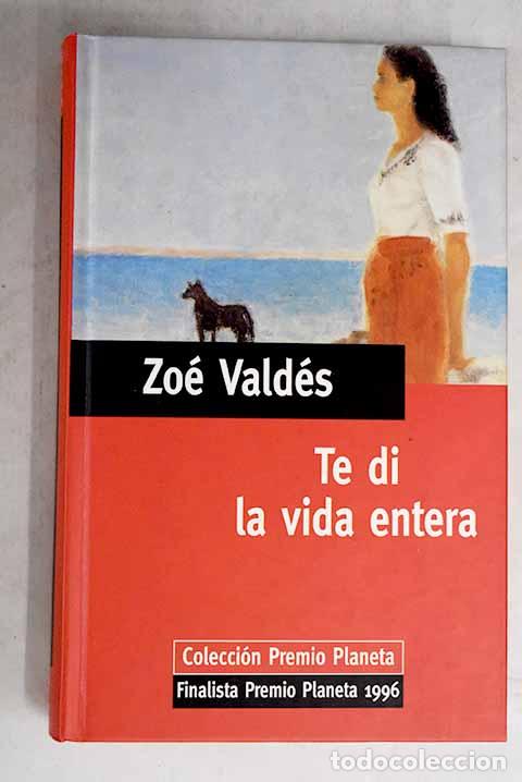 Libros: Te di la vida entera.- Vald&eacute;s, Zo&eacute; - Foto 1