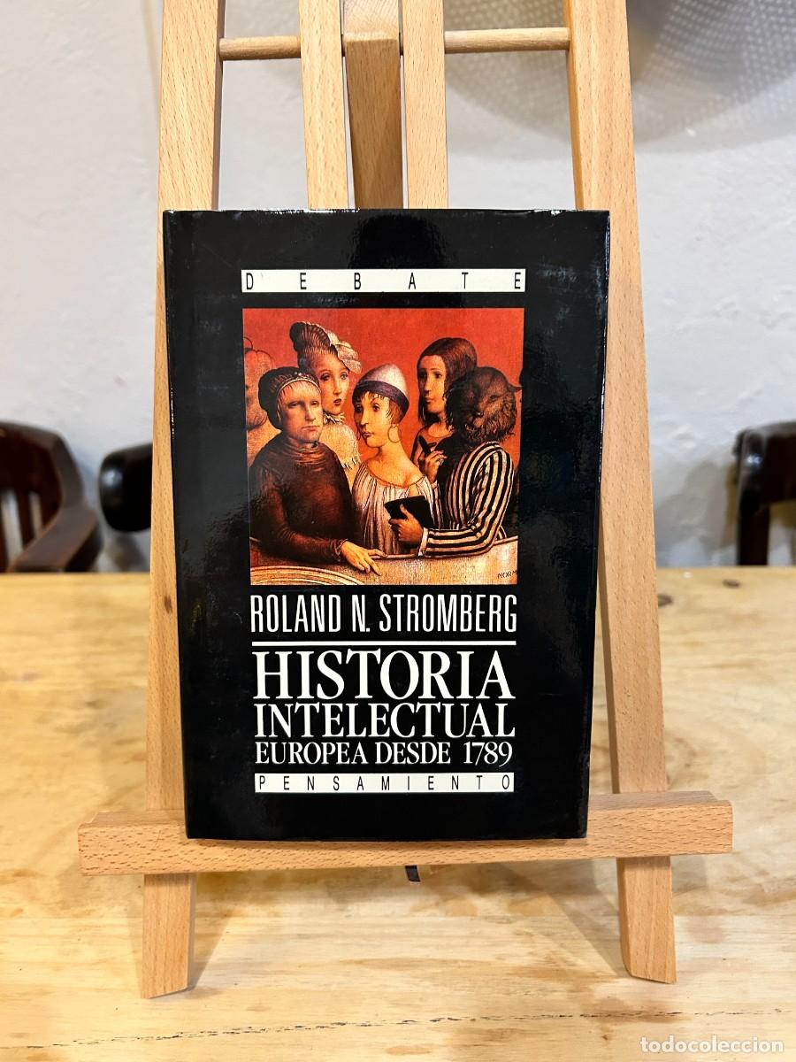 Libros: HISTORIA INTELECTUAL EUROPEA DESDE 1789- ROLAND N. STROMBERG- DEBATE PENSAMIENTO- TAPA DURA