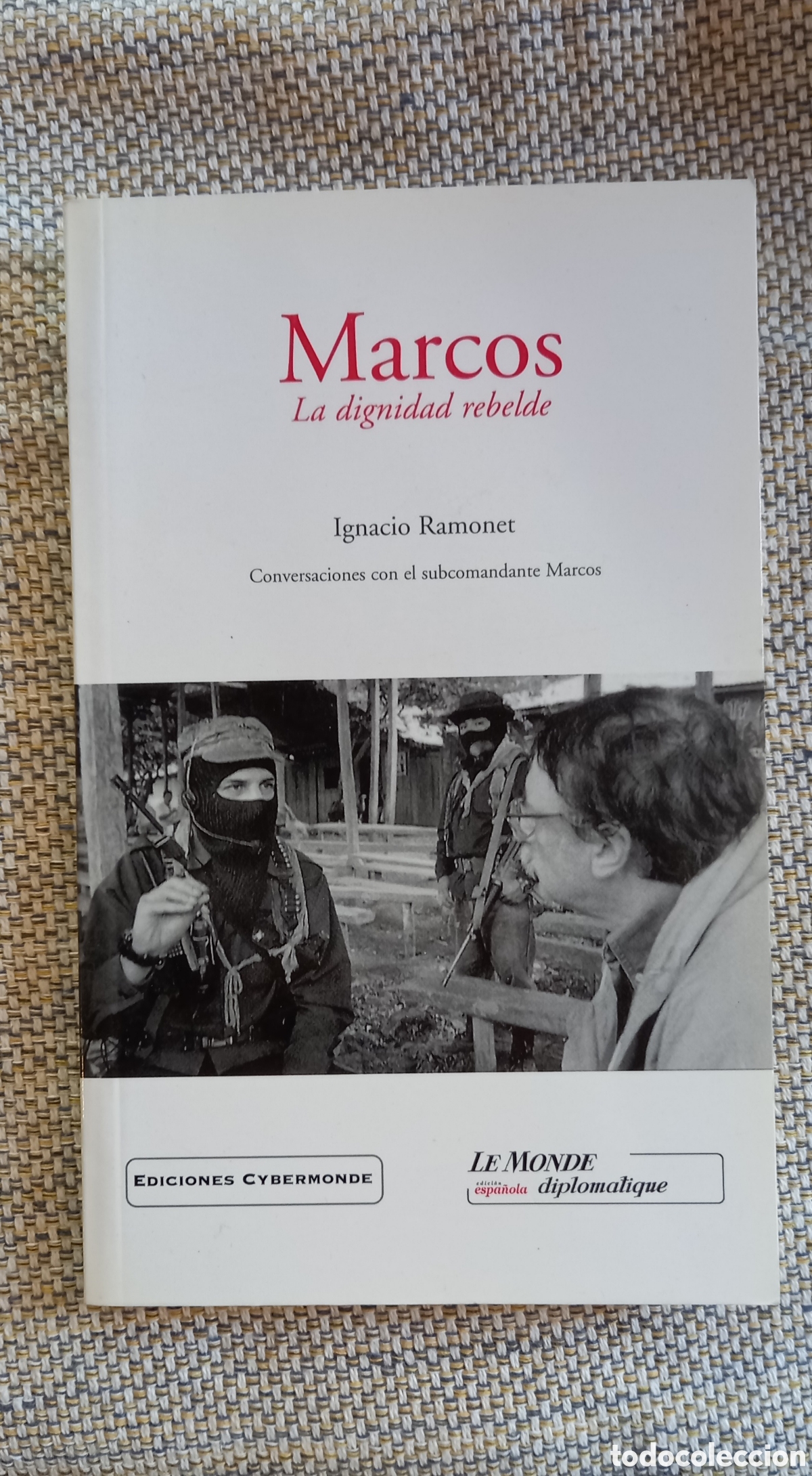 Libros: MARCOS LA DIGNIDAD REBELDE. IGNACIO RAMONET. CYBERMONDE. 2001 - Foto 1