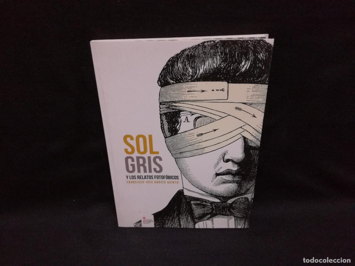 books: LIBRO - SOL GRIS Y LOS RELATOS FOTOFOBICOS - FRANCISCO JOSE GARCIA QUINTO