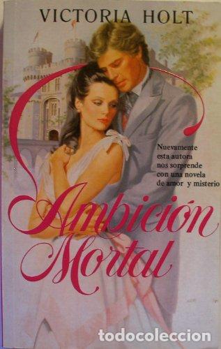 Libros: AMBICI&Oacute;N MORTAL - Holt,Victoria - Foto 1