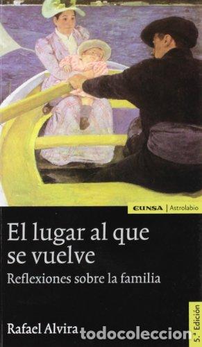 Libros: EL LUGAR AL QUE SE VUELVE - Alvira,Rafael - Foto 1