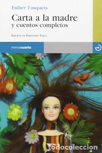Libros: CARTA A LA MADRE Y CUENTOS COMPLETOS - Tusquets,Esther - Foto 1