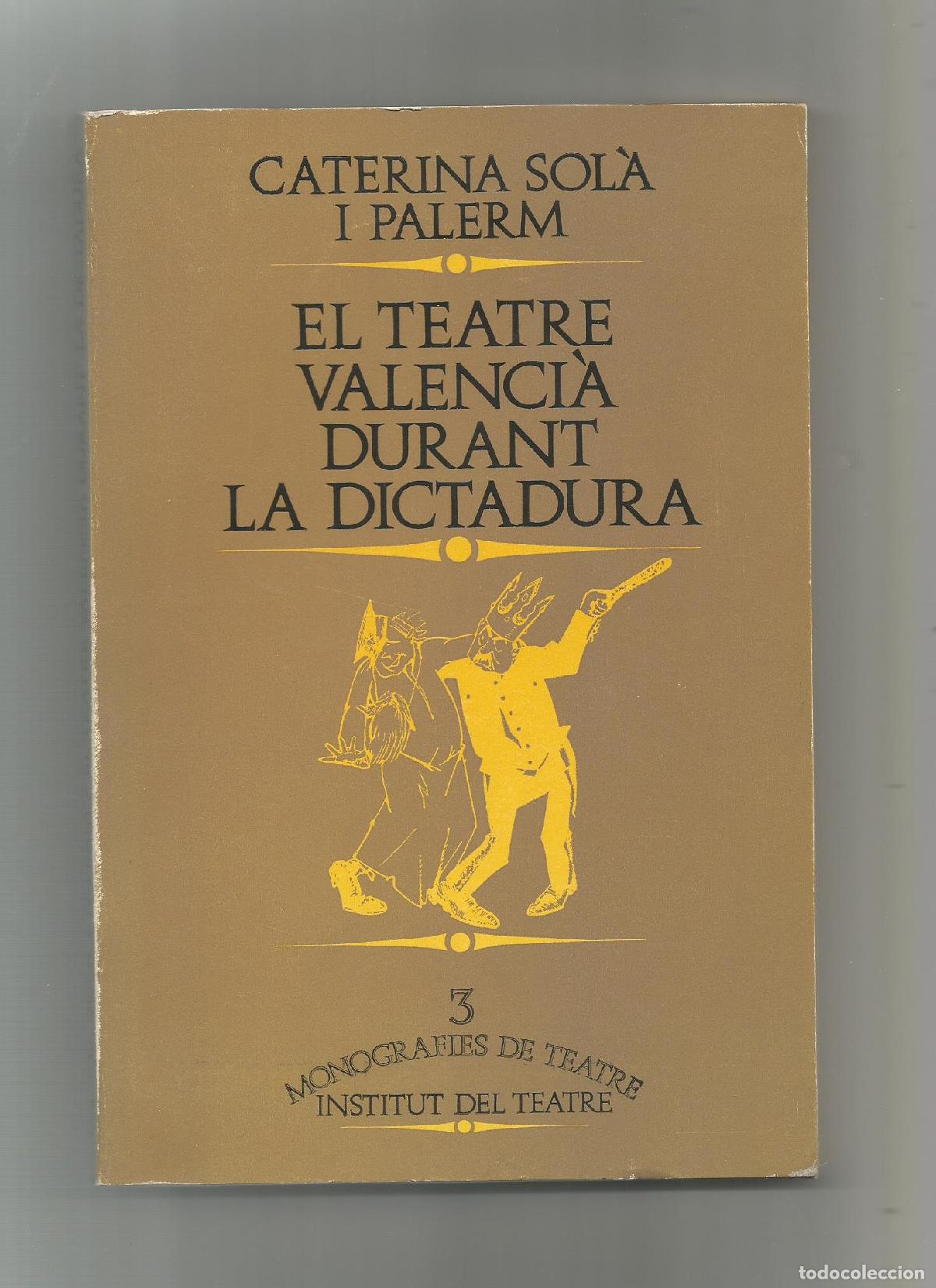 Libri di seconda mano: El teatre valenci&agrave; durant la dictadura (1920-1930). - SOL&Agrave;, Caterina: