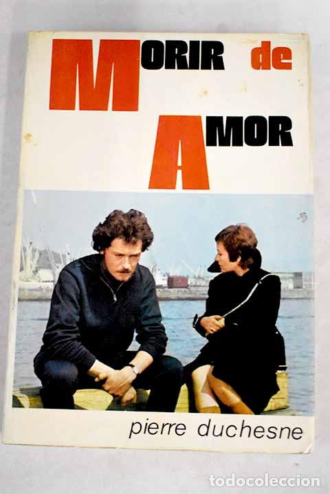 Libros: Morir de amor: Duchesne, Pierre.- Duchesne, Pierre - Foto 1