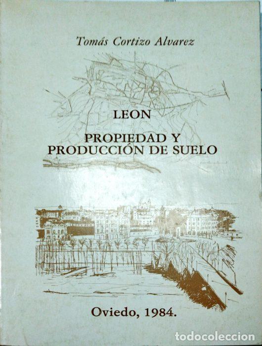 Libros: Le&oacute;n propiedad y producci&oacute;n del suelo - CORTIZO &Aacute;LVAREZ, TOM&Aacute;S - Foto 1