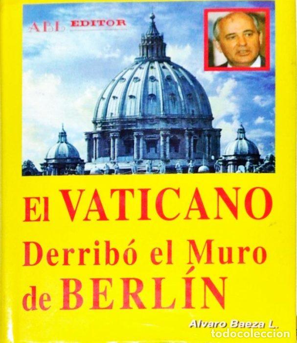 Libros: El vaticano derrib&oacute; el muro de Berl&iacute;n - BAEZA, &Aacute;LVARO - Foto 1