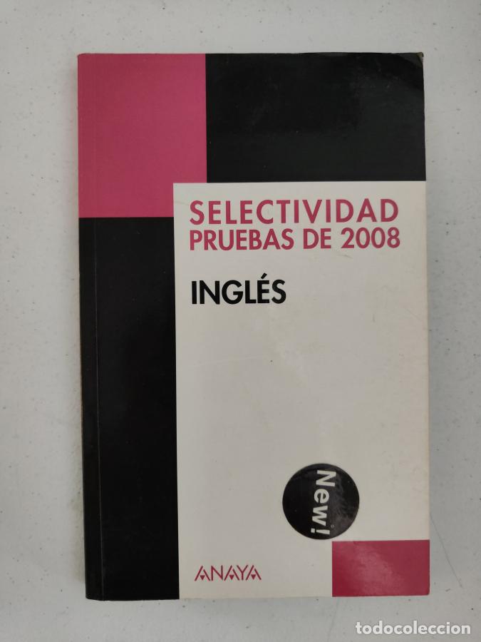 Libros: INGL&Eacute;S. SELECTIVIDAD PRUEBAS DE 2008 ANAYA - tdk129 - - Foto 1