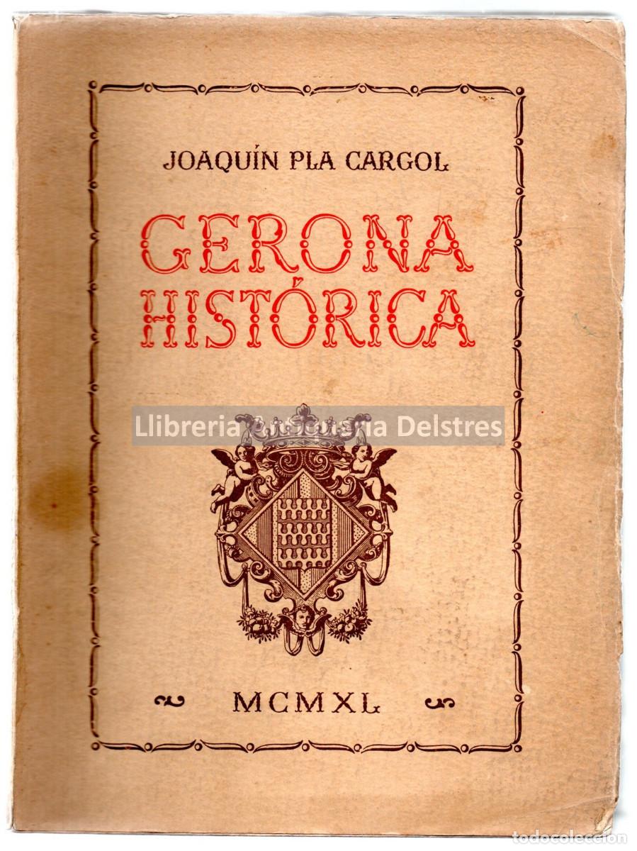 Libros: Pla Cargol, Joaqu&iacute;n. - Gerona Hist&oacute;rica. [Dedicatoria aut&oacute;grafa del autor]. - Foto 1