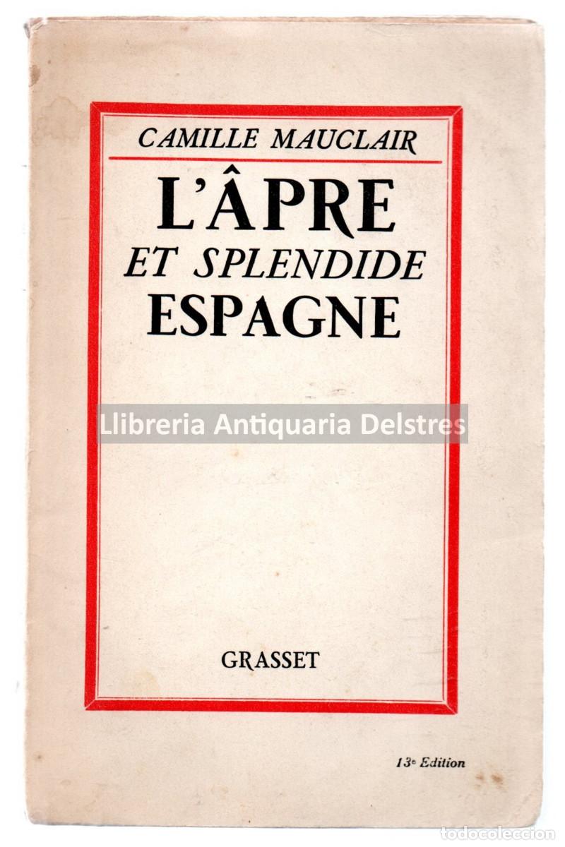Libros: Mauclaire, Camille. - L&Acirc;pre et splendide Espagne. - Foto 1