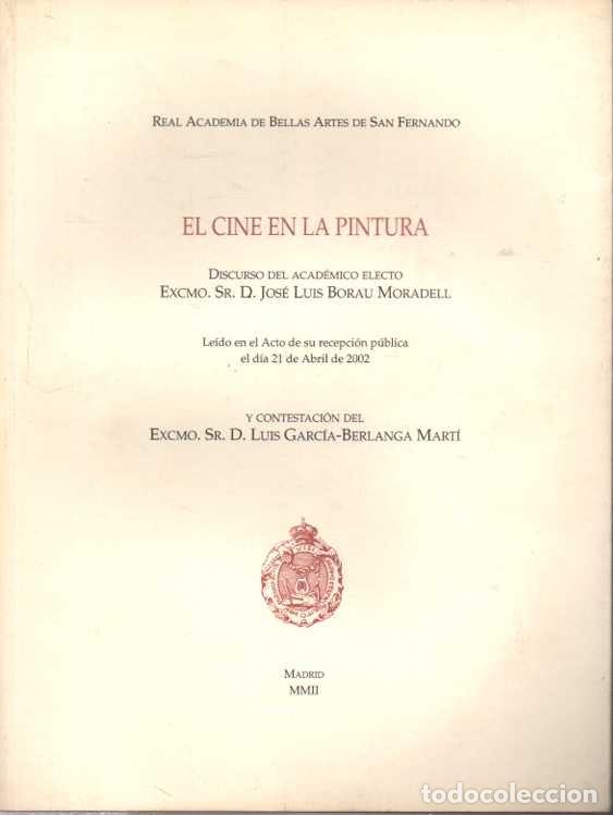 Libri di seconda mano: EL CINE EN LA PINTURA. DISCURSO DEL ACADEMICO ELECTO. - BORAU MORADELL, Jos&eacute; Luis.