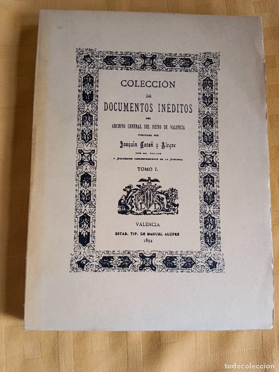 B&uuml;cher: COLECCION DE DOCUMENTOS INEDITOS DE ARCHIVO GENERAL DEL REINO DE VALENCIA - TOMO I - Joaquin Casa&ntilde; y