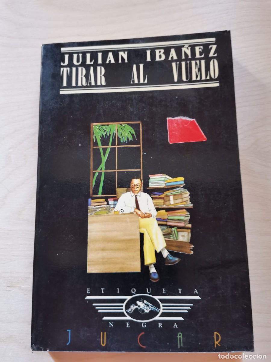 Libros: TIRAR AL VUELO, JULIAN IBALEZ, - Foto 1