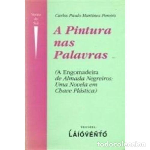 books: A Pintura Nas Palavras: A Engomadeira - C.P. Martinez Pereiro - Laiovento - 1996, 1&ordf; ed. - Vento Do