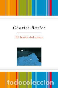 Libros: EL FESTIN DEL AMOR - BAXTER, CHARLES - Foto 1