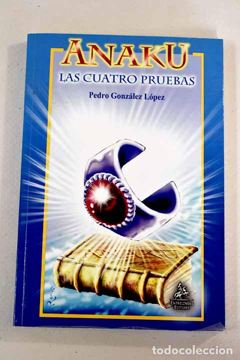 Libros: Anaku: las cuatro pruebas.- Gonz&aacute;lez L&oacute;pez, Pedro - Foto 1