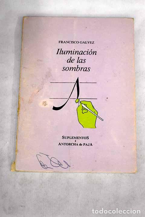 Libros: Iluminaci&oacute;n de las sombras.- G&aacute;lvez, Francisco - Foto 1