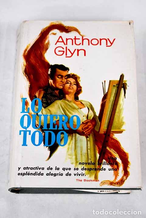 Libros: Lo quiero todo: Glyn, Anthony.- Glyn, Anthony - Foto 1