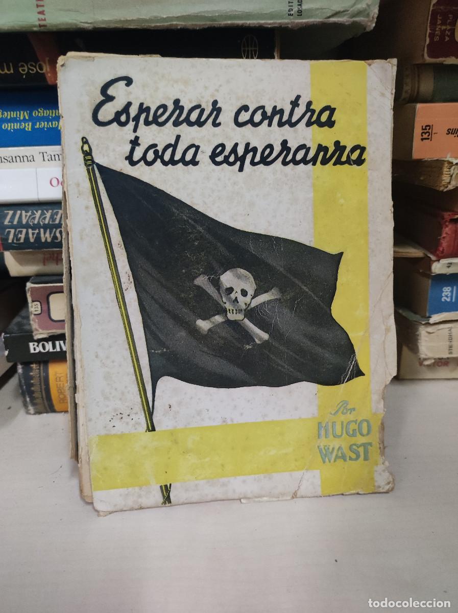 Libros: ESPERAR CONTRA TODA ESPERANZA HUGO WAST - Foto 1
