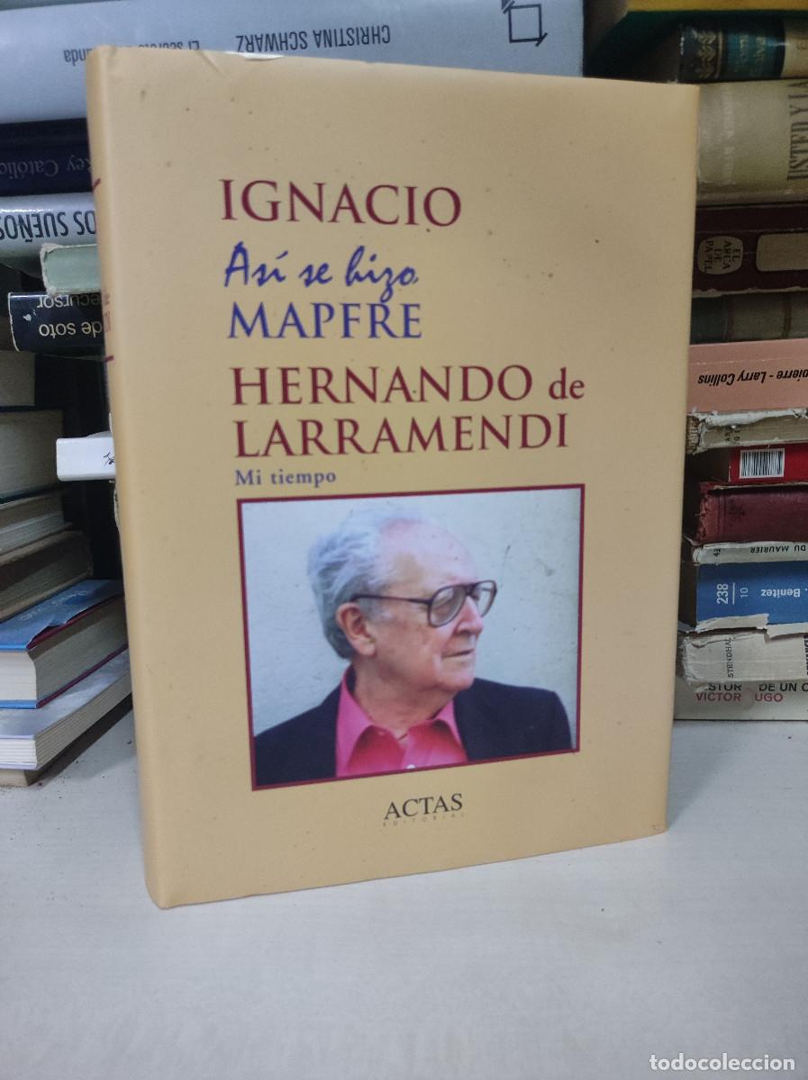 Libros: IGNACIO HERNANDO DE LARRAMENDI - AS&Iacute; SE HIZO MAPFRE, MI TIEMPO - Foto 1