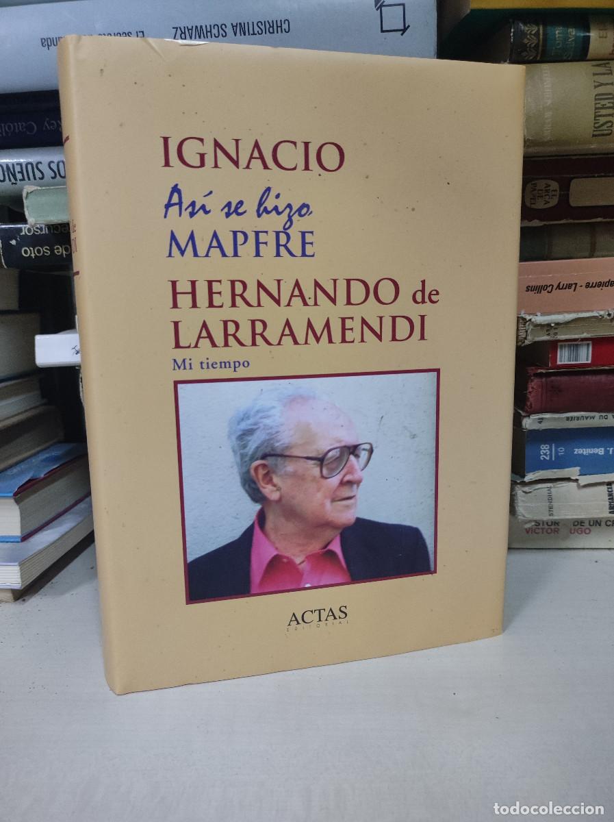 Libros: IGNACIO HERNANDO DE LARRAMENDI - AS&Iacute; SE HIZO MAPFRE, MI TIEMPO - Foto 2