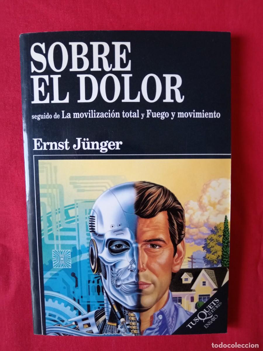 Libros: SOBRE EL DOLOR. ERNEST JUNGER. TUSQUETS EDITORES ENSAYO 1 EDIC - Foto 1