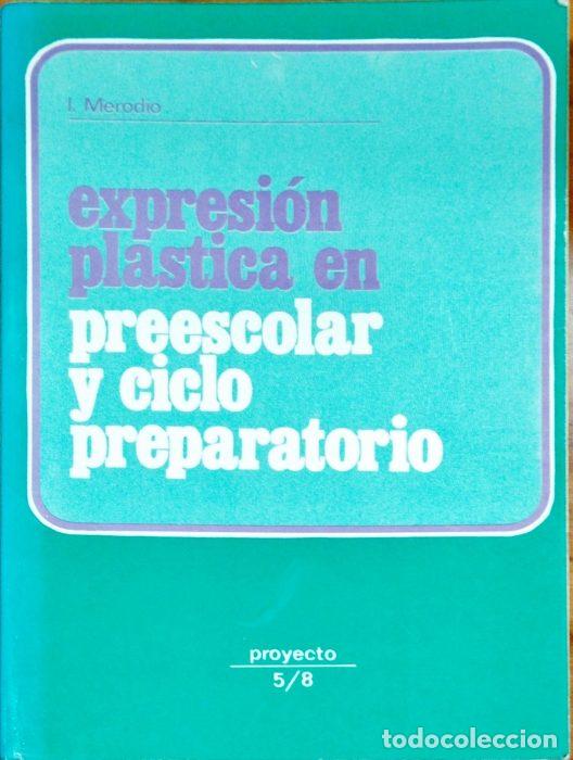 Libros: Expresi&oacute;n pl&aacute;stica en preescolar y ciclo preparatorio - MERODIO, ISABEL - Foto 1
