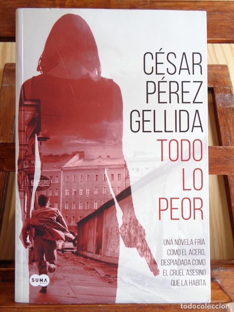 Libros: TODO LO PEOR. - C&Eacute;SAR P&Eacute;REZ GELLIDA - Foto 1