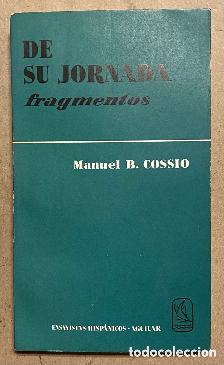 Libros: DE SU JORNADA (FRAGMENTOS). MANUEL B. COSSIO. AGUILAR DE EDICIONES 1966. - Foto 1