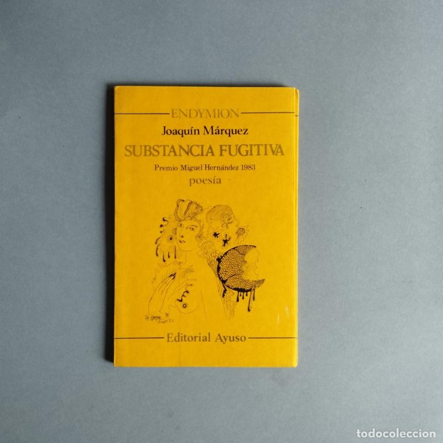 Libros: Substancia Fugitiva. - M&aacute;rquez, Joaqu&iacute;n. - Foto 2