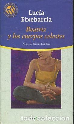 Libros: BEATRIZ Y LOS CUERPOS CELESTES. - ETXEBARRIA Lucia. - Foto 1
