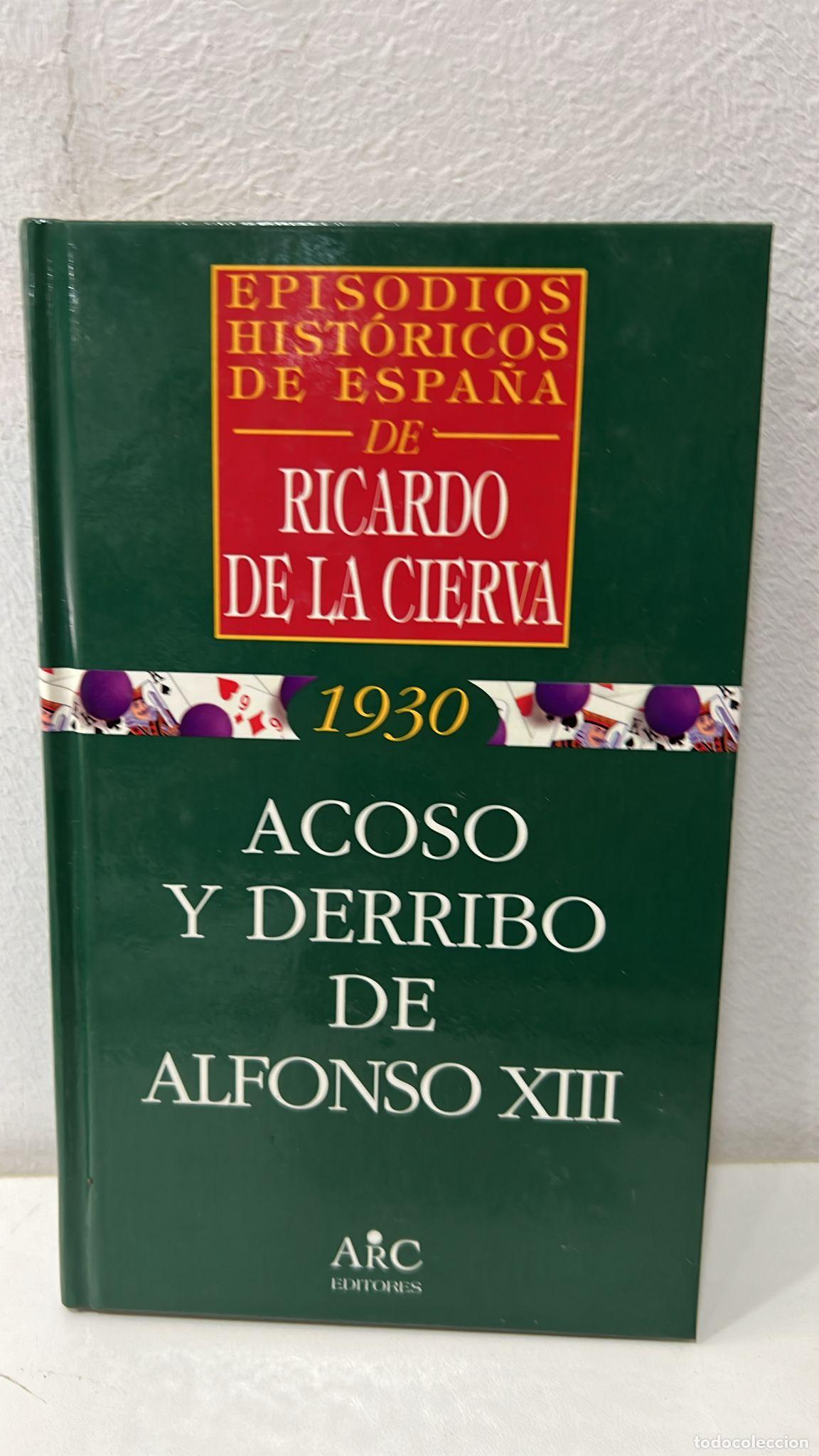 Libros: Acoso y derribo de Alfonso XIII - Ricardo de la Cierva - Foto 1