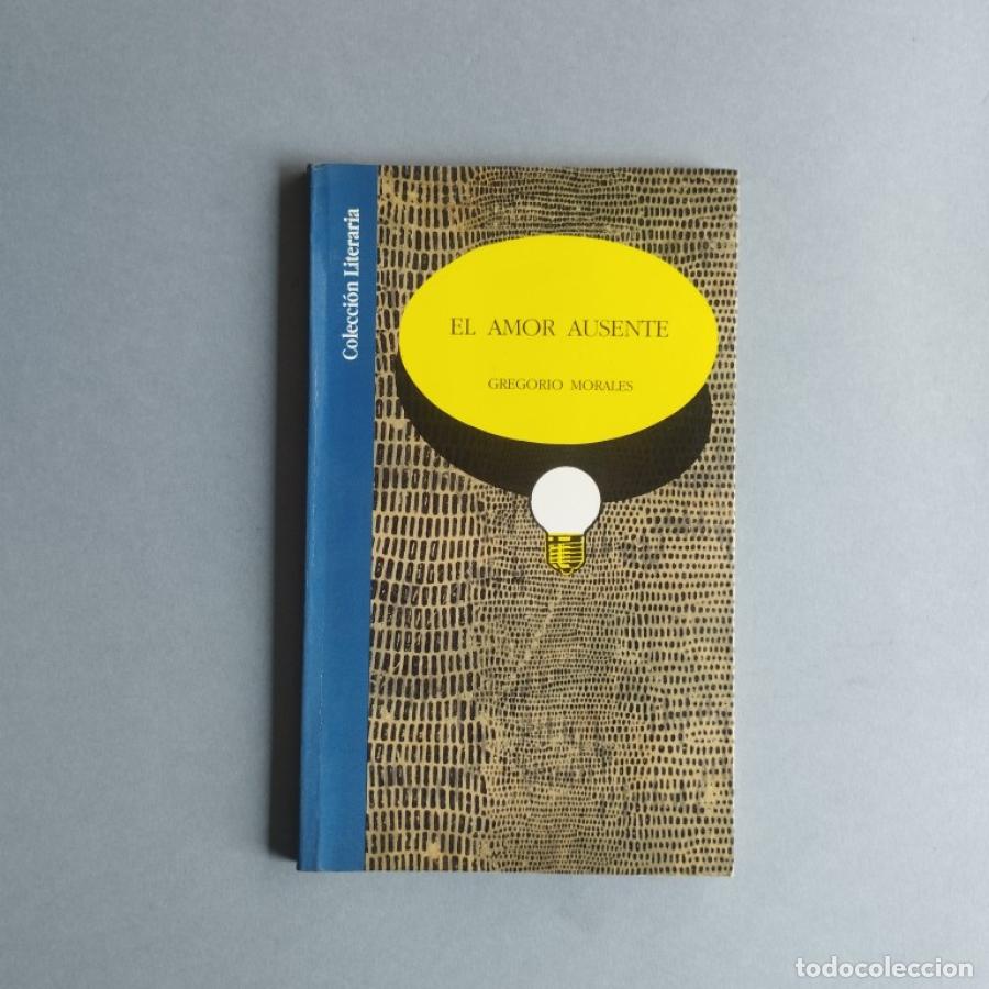 Libros: El Amor Ausente. - Morales, Gregorio. - Foto 2