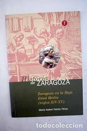 Libros: HISTORIA DE ZARAGOZA 7 Zaragoza en la baja edad media (siglos XIV-XV) - Falc&oacute;n P&eacute;rez,Mar&iacute;a Pilar