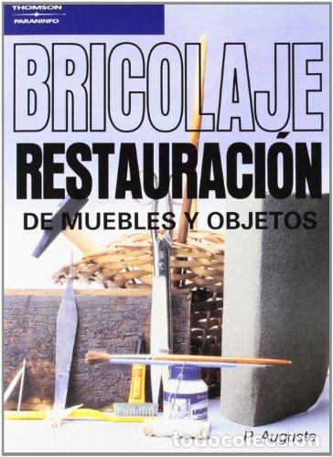 Libros: BRICOLAJE Restauraci&oacute;n de muebles y objetos - Auguste,P - Foto 1